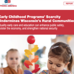 EARLY CHILDHOOD PROGRAMS’ SCARCITY UNDERMINES WISCONSIN’S RURAL COMMUNITIES