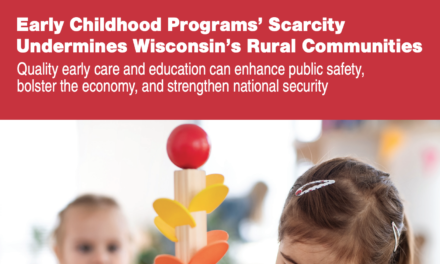 EARLY CHILDHOOD PROGRAMS’ SCARCITY UNDERMINES WISCONSIN’S RURAL COMMUNITIES