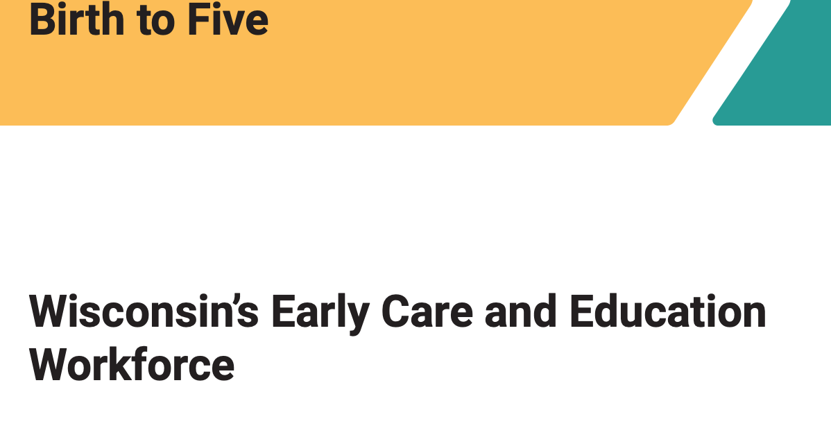 WISCONSIN’S EARLY CARE AND EDUCATION WORKFORCE