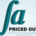 PRICED OUT: THE STEEP COST OF CHILDCARE IN WISCONSIN